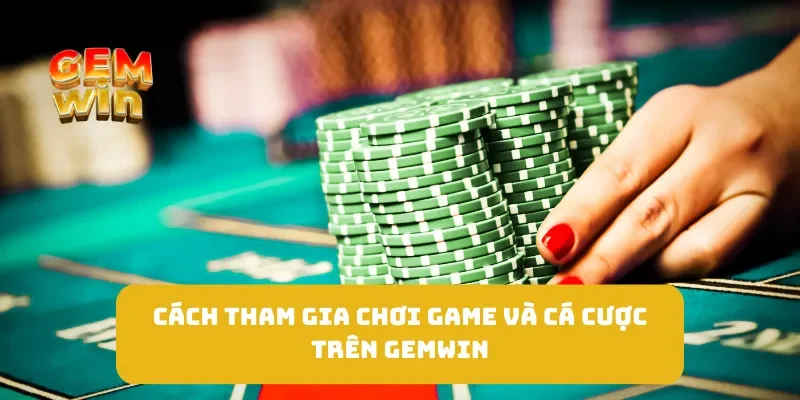 Trang Chủ 19 Cách tham gia chơi game và cá cược trên GEMWIN