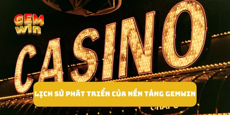 Trang Chủ 17 Lịch sử phát triển của nền tảng GEMWIN